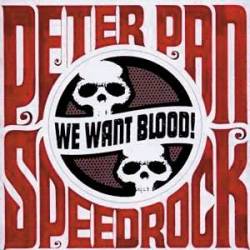 Peter Pan Speedrock : We Want Blood